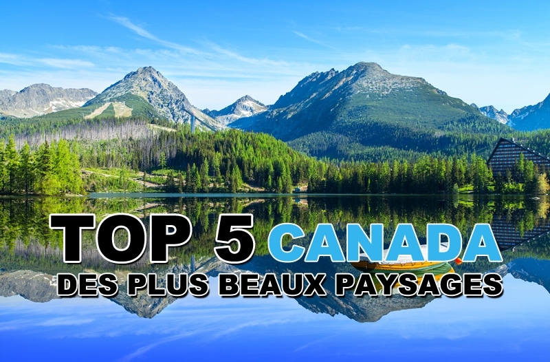 Top 5 des plus beaux paysages au Canada