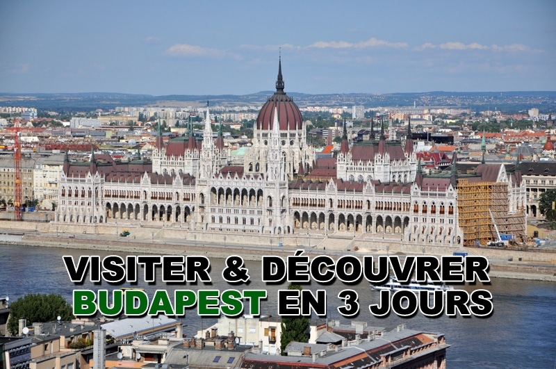 Visiter Budapest en 3 jours