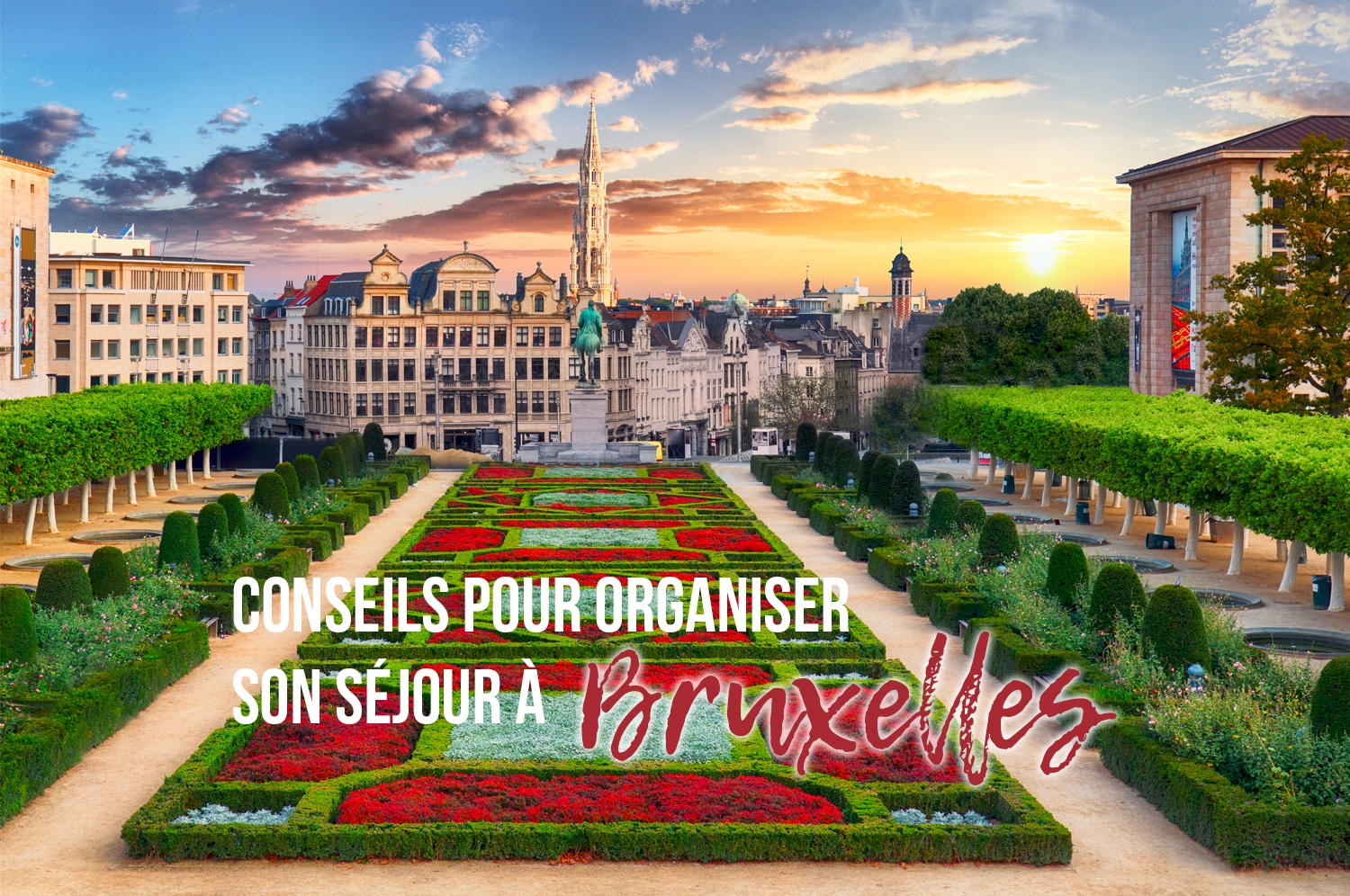 You are currently viewing Les conseils pour organiser votre séjour à Bruxelles