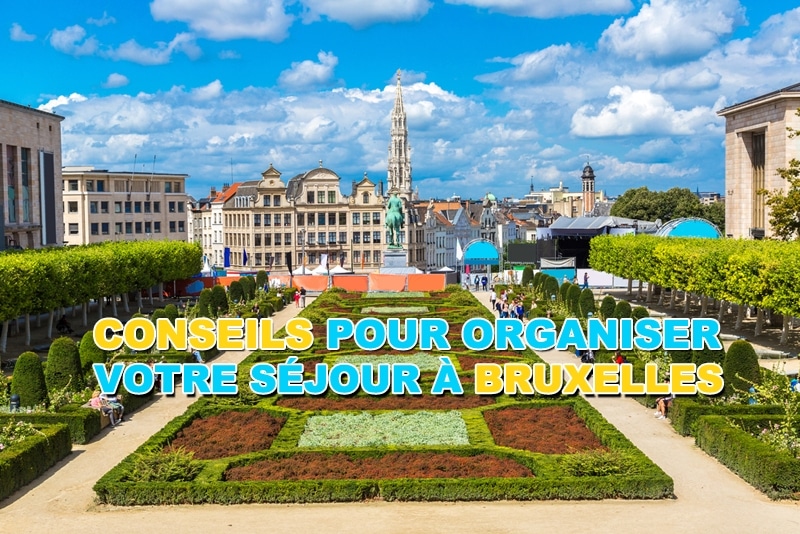 Les conseils pour organiser votre séjour à Bruxelles