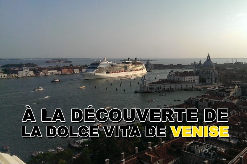 À la découverte de la Dolce Vita de Venise