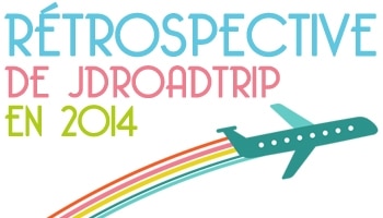 Rétrospective 2014 de JDroadtrip