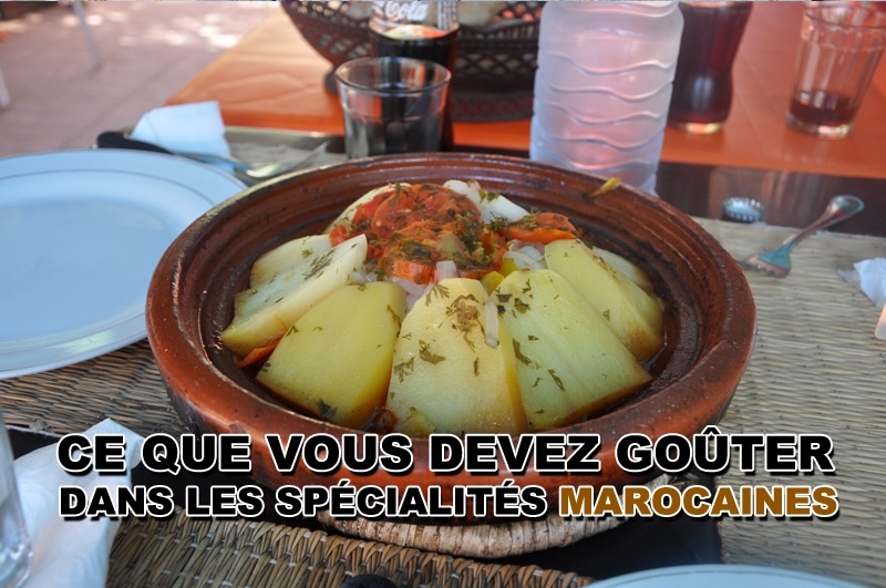 Ce que vous devez goûter dans les spécialités marocaines