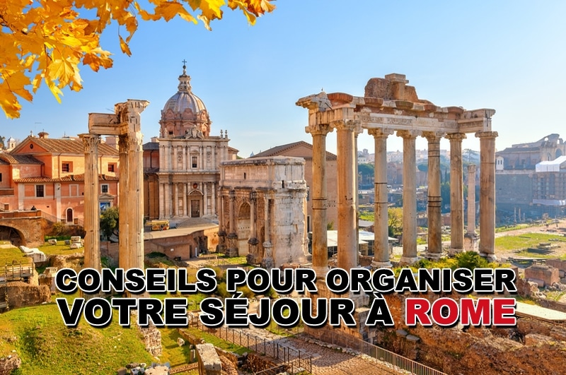 You are currently viewing Conseils pour organiser votre séjour à Rome