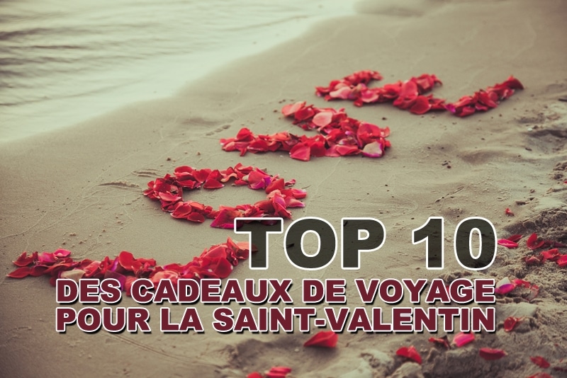 You are currently viewing Top 10 des cadeaux de voyage pour la Saint Valentin