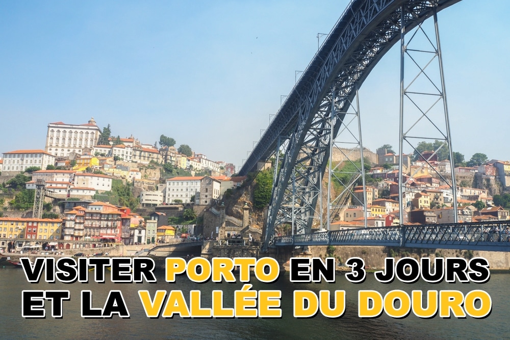 Visiter Porto en 3 jours et la vallée du Douro