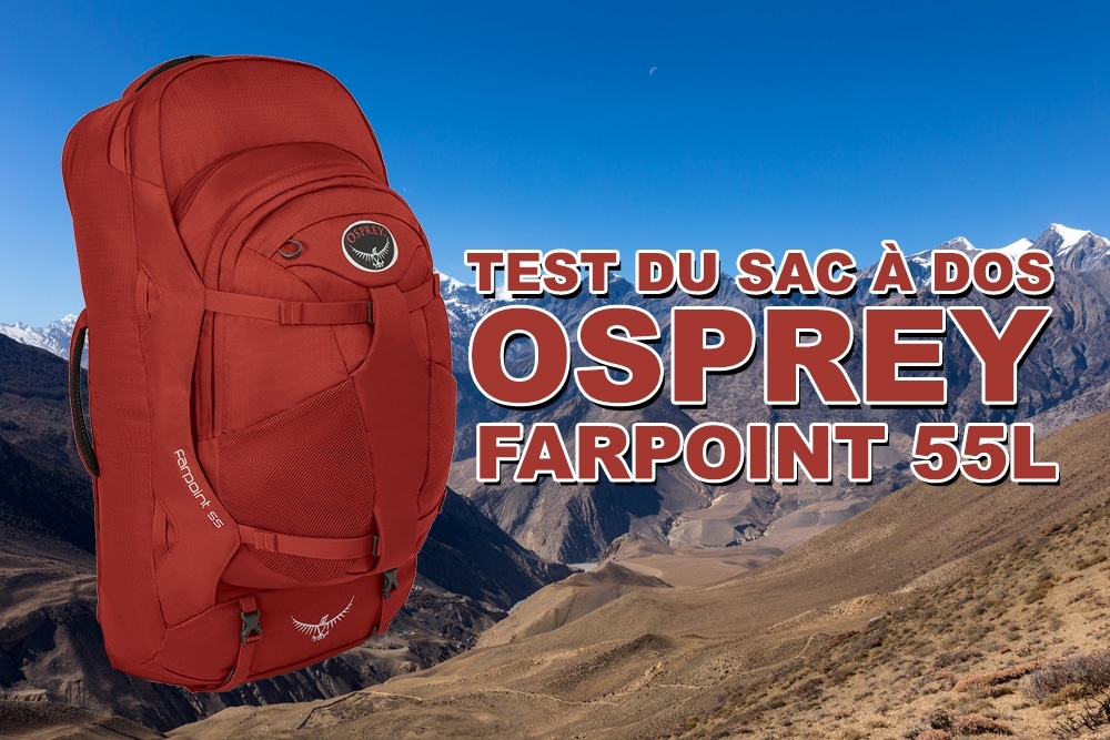 You are currently viewing Test du sac à dos Osprey Farpoint 55L Unisexe