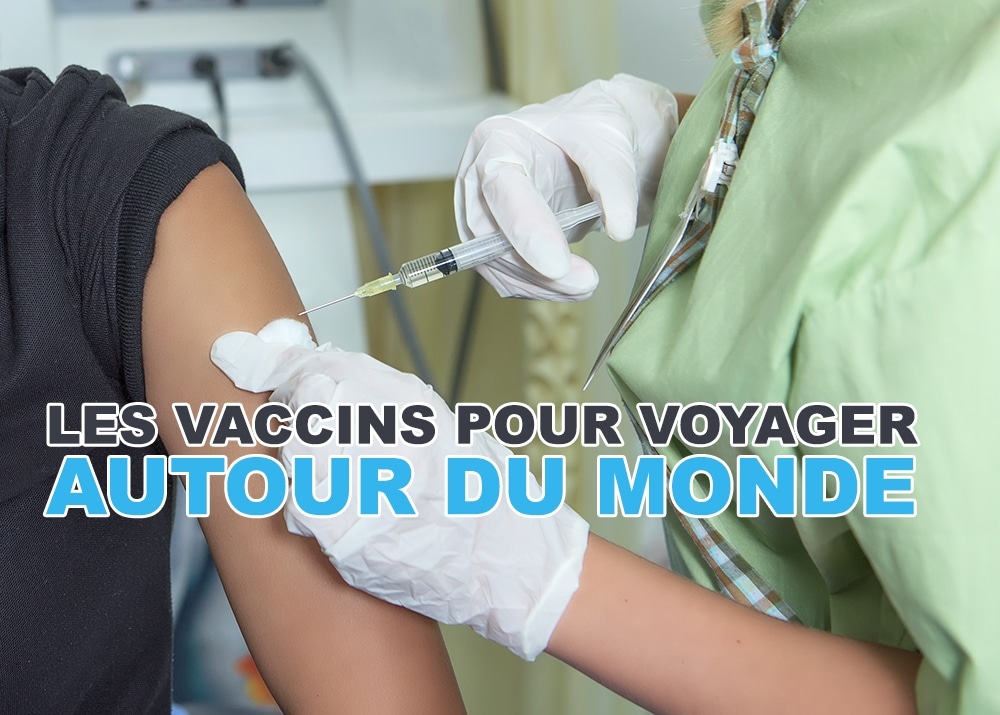 You are currently viewing Les vaccins obligatoires pour voyager autour du monde