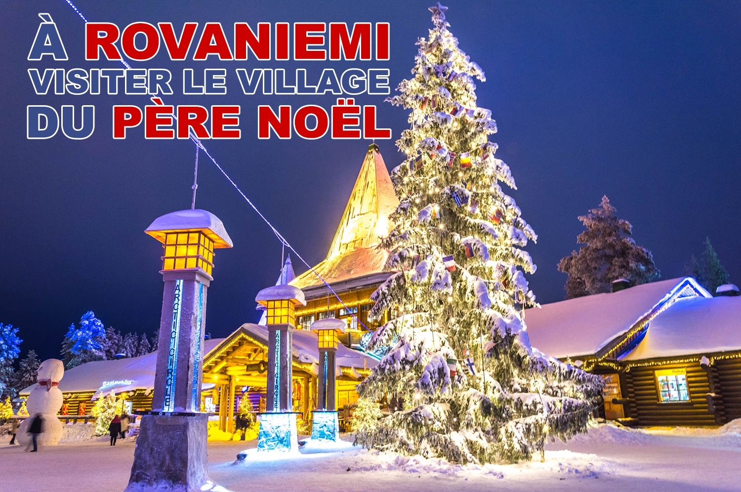 Visiter le village du père Noël à Rovaniemi