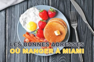 Lire la suite à propos de l’article Les bonnes adresses où manger à Miami