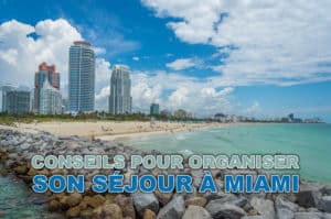 Lire la suite à propos de l’article Conseils pour organiser son séjour à Miami