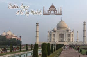 Lire la suite à propos de l’article Conseils pour visiter le Taj Mahal et Agra