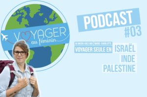Lire la suite à propos de l’article Podcast – Voyager seule en Israël, en Palestine et en Inde avec Marie-Charlotte