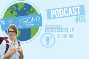 Lire la suite à propos de l’article Podcast – Traverser la Slovénie à pied avec Céline