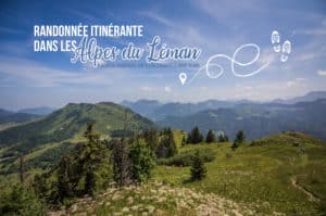 Lire la suite à propos de l’article 3 jours de randonnée itinérante dans les Alpes du Léman