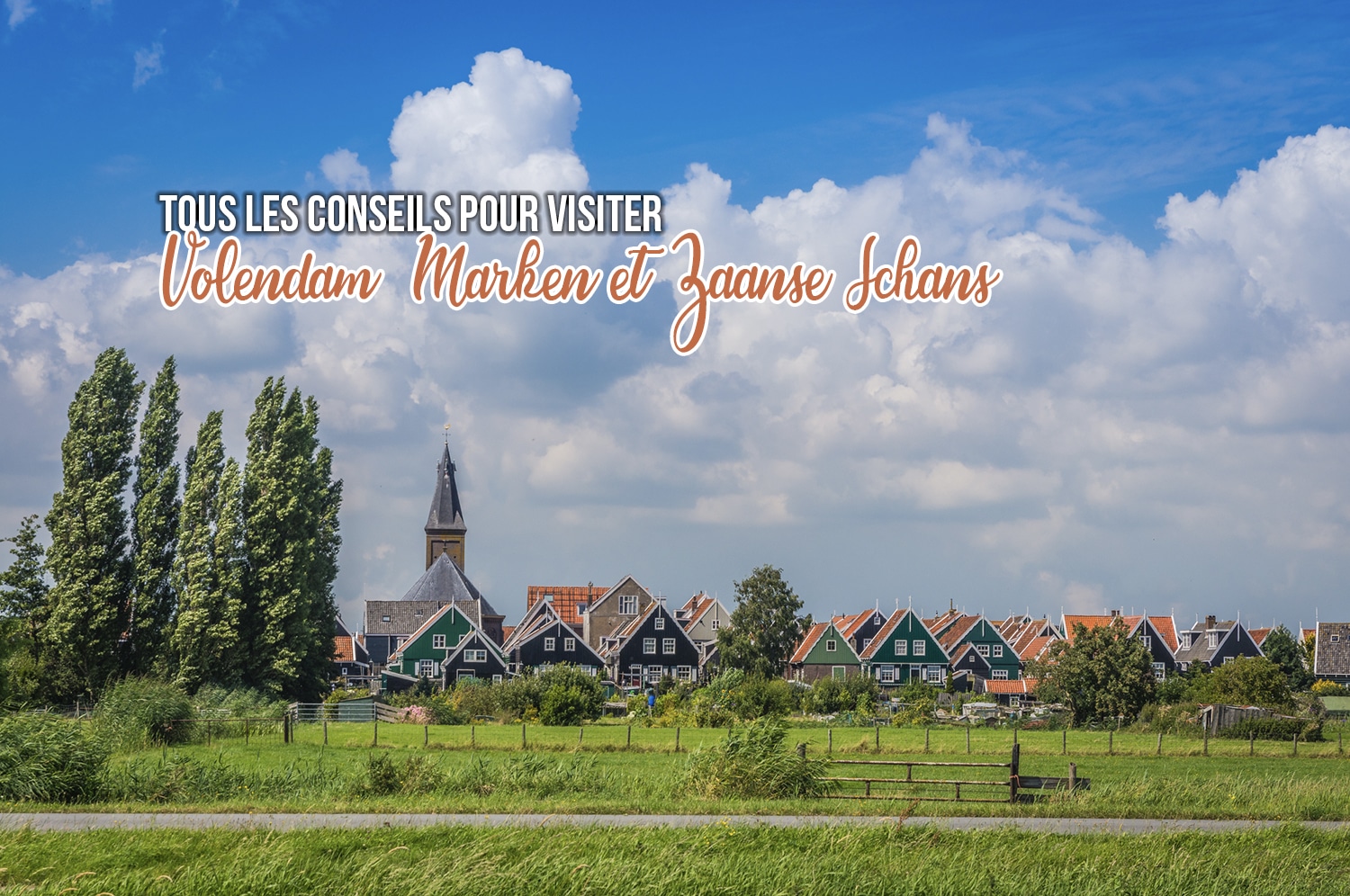 Conseils pour visiter Volendam, Marken et Edam