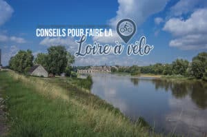Lire la suite à propos de l’article Conseils pour faire la Loire à vélo en 5 jours