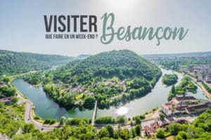 Lire la suite à propos de l’article Visiter Besançon – Que faire en un week-end ?