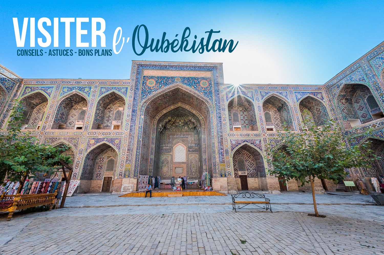 You are currently viewing Conseils pour visiter l’Ouzbékistan : Que faire ? Que voir ? Quel itinéraire ?