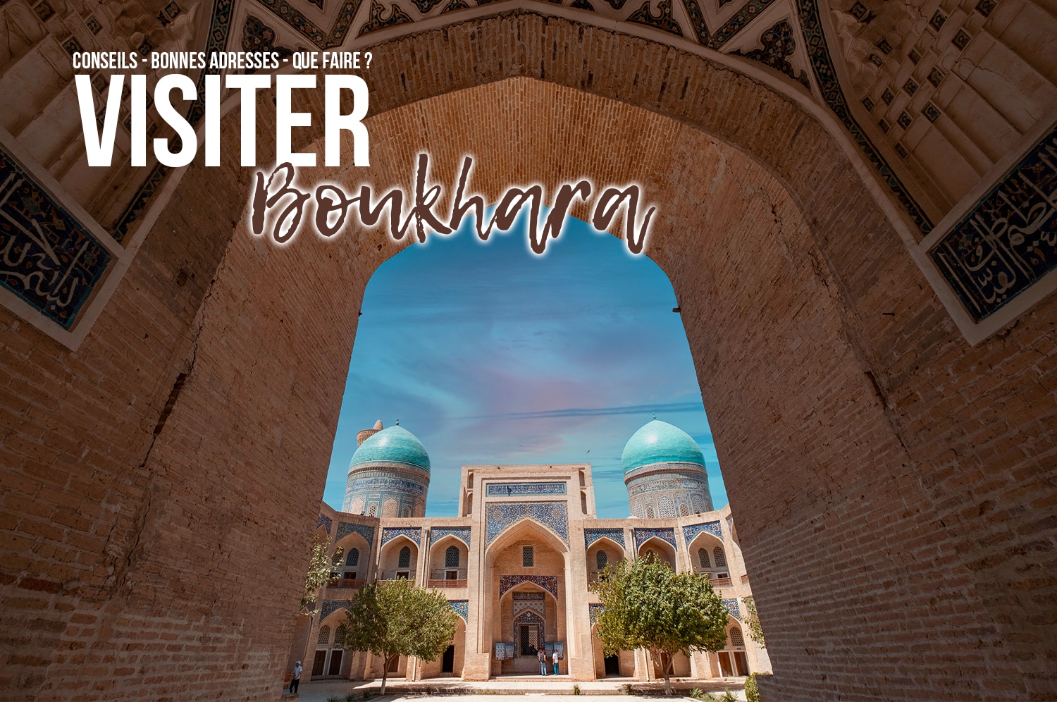 You are currently viewing Conseils pour visiter Boukhara en 2, 3, 4 ou 5 jours