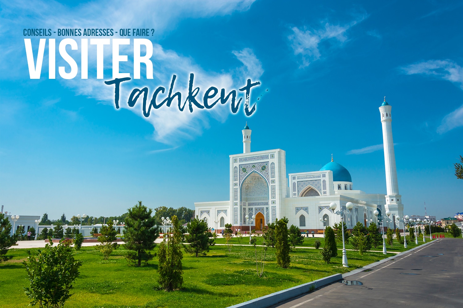 You are currently viewing Conseils pour visiter Tachkent en 2, 3, 4, 5 ou 6 jours